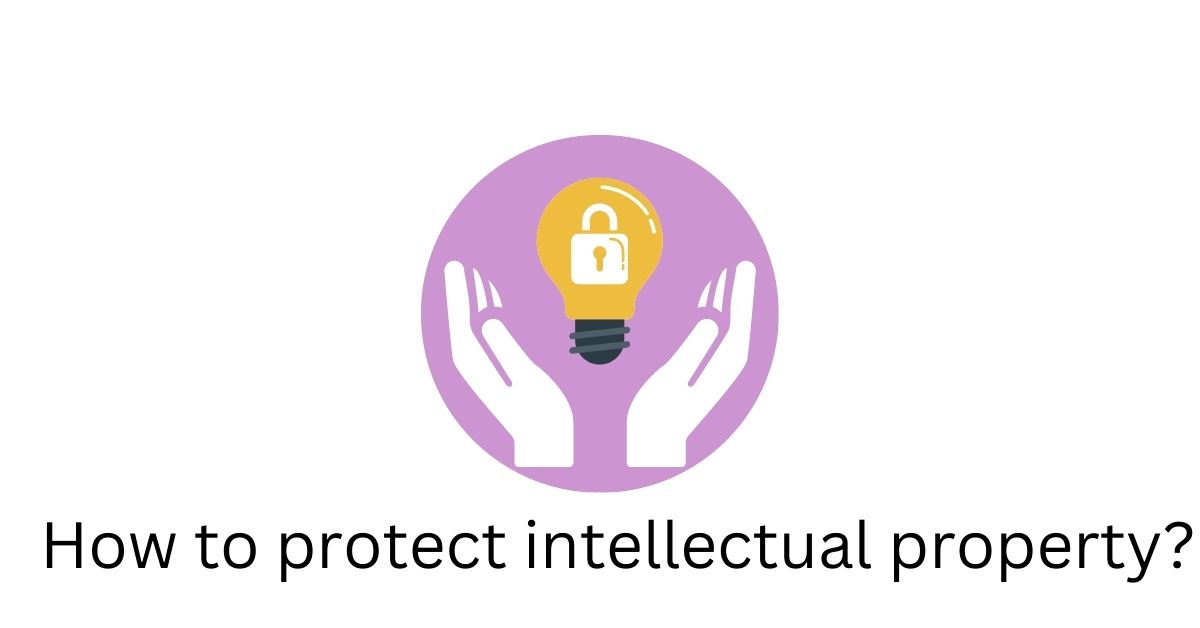 How To Protect Intellectual Property Rights Legally