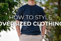 How To Style Oversized Clothing For Women